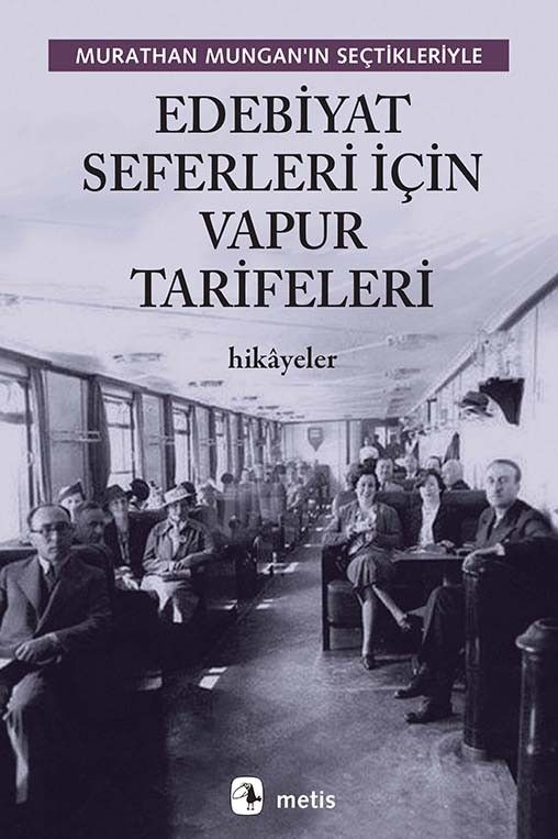 Murathan Mungan - Edebiyat Seferleri İçin Vapur Tarifeleri (Metis, 336 Sayfa)