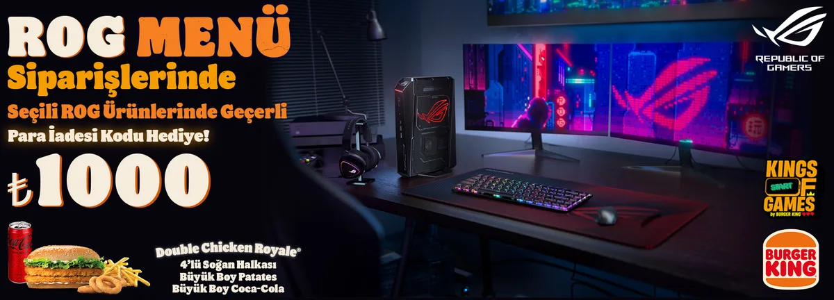 Burger King ROG Menü Alana ASUS ROG Ürünlerinde 1.000 TL Para İadesi